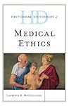 Historical Dictionary of Medical Ethics (Historical Dictionaries of Religions, Philosophies, and Movements Series)