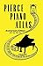 Pierce Piano Atlas Anniversary Edition Hard Cover by Larry E. Ashley Bob Pierce