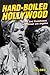 Hard-Boiled Hollywood: Crime and Punishment in Postwar Los Angeles