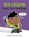 Ira Crumb Feels the Feelings by Naseem Hrab