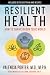 Resilient Health: How to Thrive in Our Toxic World