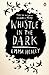 Whistle in the Dark by Emma Healey