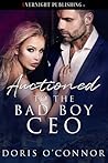 Auctioned to the Bad Boy CEO by Doris O'Connor