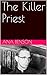 The Killer Priest: A Collec...