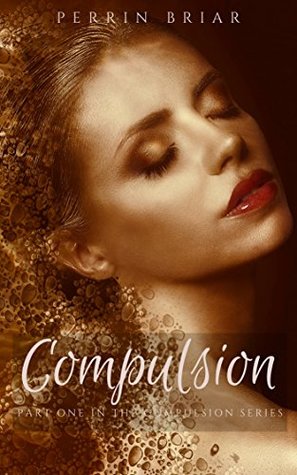 Compulsion: Part One (Kindle Edition)