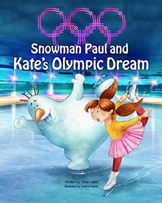 Snowman Paul and Kate's Olympic Dream by Yossi Lapid
