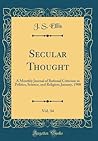 Secular Thought, Vol. 34 by J.S.  Ellis