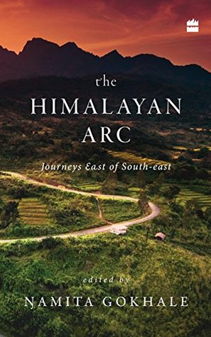 The Himalayan Arc: Journeys East of South-east (Kindle Edition)