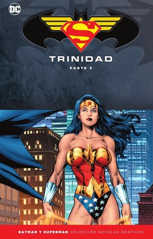 Trinidad, Parte 3 (Colección Novelas Gráficas Batman y Superman: Especial Trinidad,  #3)