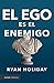 El ego es el enemigo by Ryan Holiday