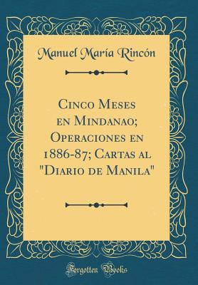 Cinco Meses en Mindanao; Operaciones en 1886-87; Cartas al (Spanish Edition)