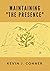 Maintaining "The Presence"