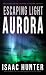 Escaping Light Aurora: A Su...