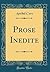 Prose Inedite (Classic Repr...