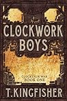 Clockwork Boys by T. Kingfisher