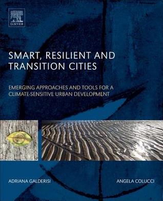 Smart, Resilient and Transition Cities: Emerging Approaches and Tools for A Climate-Sensitive Urban Development (Paperback)