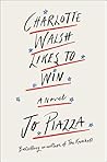 Charlotte Walsh Likes to Win by Jo Piazza
