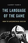The Language of the Game by Laurent Dubois
