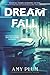 Dreamfall: A Spine-Tingling Psychological Thriller and YA Horror Novel―Seven Teens in a Nightmarish Dreamworld