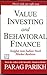 Value Investing and Behavioral Finance by Parag Parikh Value Investing and Behavioral Finance by Parag Parikh