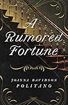 A Rumored Fortune by Joanna Davidson Politano