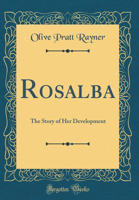 Rosalba: The Story of Her Development