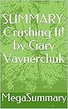 SUMMARY: Crushing It! by Gary Vaynerchuk