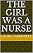 The girl was a nurse