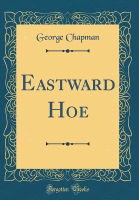 Eastward Hoe, And, Jonson's the Alchemist