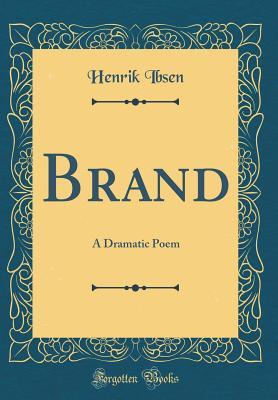 Brand: A Dramatic Poem