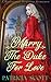 Marry The Duke for Love: A ...