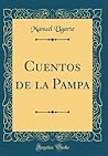 Cuentos de la Pampa (Classic Reprint) (Spanish Edition)