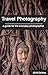 Travel Photography: A guide...