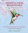 Mindfulness Redesigned for the Twenty-First Century: Let's Not Cage the Hummingbird: A Mindful Path to Resilience