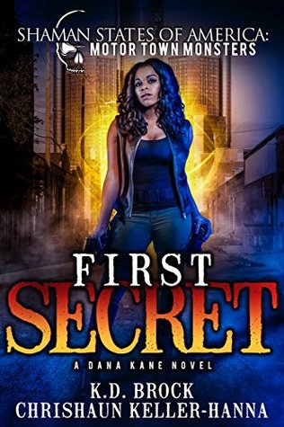 First Secret: A Dana Kane Novel (Shaman States of America: MotorTown Book 2)
