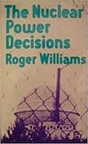 The Nuclear Power Decisions: British Policies, 1953-78 The Nuclear Power Decisions: British Policies, 1953-78