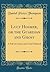 Lucy Hosmer, or the Guardian and Ghost: A Tale of Avarice and Crime Defeated (Classic Reprint)