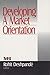 Developing a Market Orientation by Rohit Deshpande