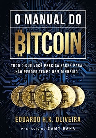 O MANUAL DO BITCOIN: Tudo o que você precisa saber para não perder tempo nem dinheiro (Portuguese Edition)