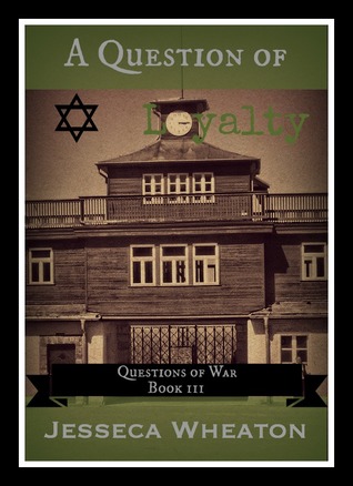 A Question of Loyalty (Questions of War #3)