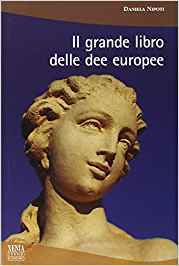 Il grande libro delle dee europee (Paperback)