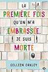 La première fois qu'on m'a embrassée, je suis morte by Colleen Oakley