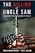 The Killing of Uncle Sam: The Demise of the United States of America