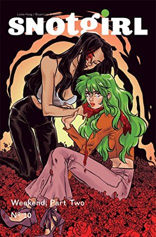 Snotgirl #10 Weekend, Part Two: We've Only Just Begun (Snotgirl, #10)