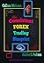 The Consistent FOREX Trading Blueprint: Consistency in the Markets (Real Forex Trading)