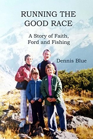 Running the Good Race: A Story of Faith, Ford and Fishing (Books by Blue)