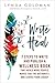 Write to Heal: 7 Steps to Write and Publish a Wellness Book that Heals More People, Makes You the Authority and Leaves Your Legacy