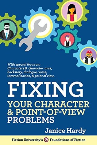 Fixing Your Character & Point of View Problems (Revising Your Novel, #1)