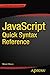 JavaScript Quick Syntax Reference