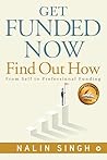Get Funded Now: Find Out How : From Self to Professional Funding